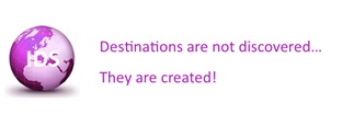 Destinations are not discovered... They are created!